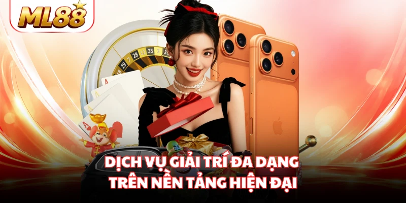 Dịch vụ giải trí đa dạng trên nền tảng hiện đại