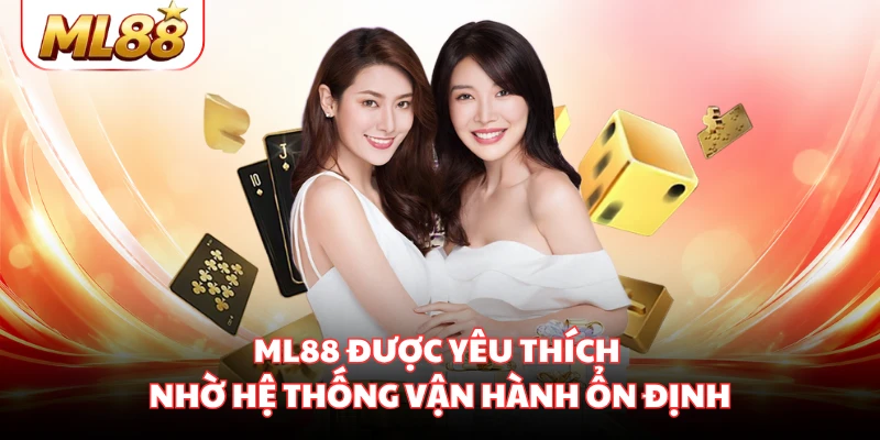 ML88 được yêu thích nhờ hệ thống vận hành ổn định