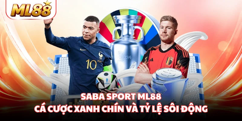 Saba Sport ML88 - Cá Cược Xanh Chín Và Tỷ Lệ Sôi Động